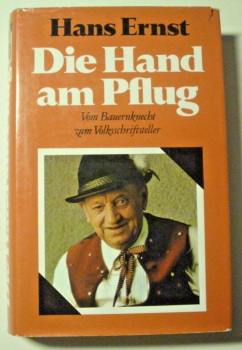 Die Hand am Pflug - Vom Bauernknecht zum Volksschriftsteller von Hans Ernst